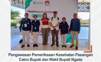 Pengawasan Pemeriksaan Kesehatan Calon Bupati dan Wakil Bupati Kabupaten Ngada